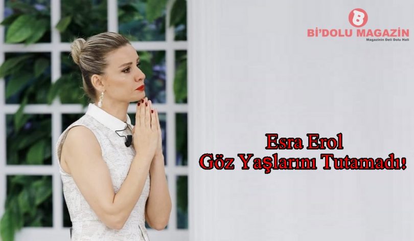 esra erolun göz yaşları
