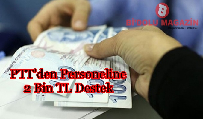 PTT'den personeline 2 bin TL destek