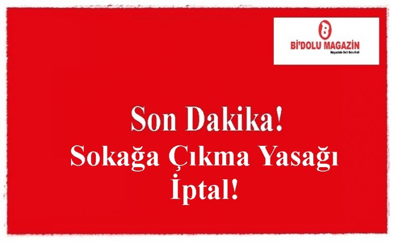 sokağa çıkma yasağı iptal