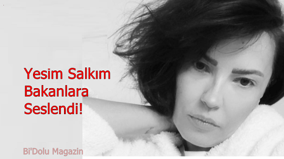 Yeşim Salkım Bakanlara Seslendi